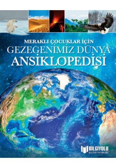 Meraklı Çocuklar İçin Gezegenimiz Dünya Ansiklopedisi