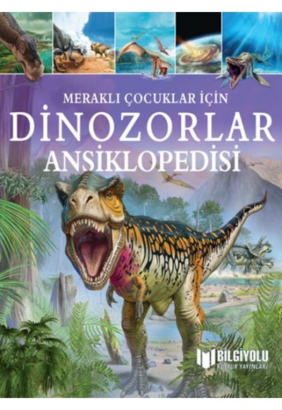 Meraklı Çocuklar İçin Dinozorlar Ansiklopedisi