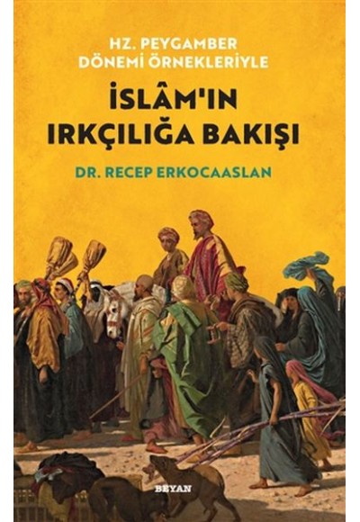 Hz. Peygamber Dönemi Örnekleriyle İslam'ın Irkçılığa Bakışı