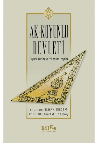 Ak-Koyunlu Devleti Siyasi Tarihi ve Yönetim Yapısı