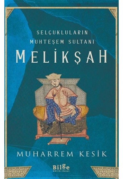 Selçukluların Muhteşem Sultanı - Melikşah