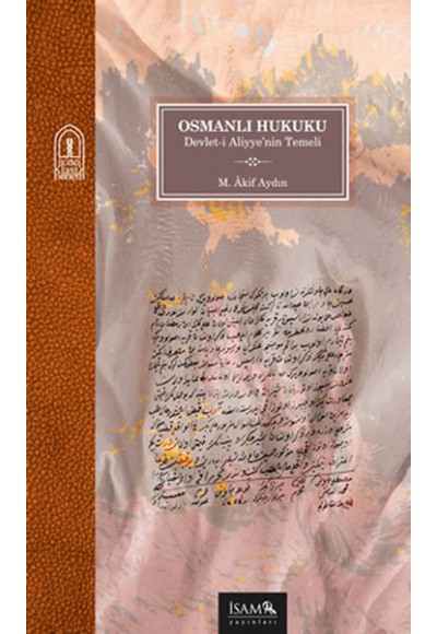 Osmanlı Hukuku - Devlet-i Aliyye’nin Temeli