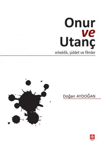 Onur ve Utanç - Erkeklik, Şiddet ve Filmler
