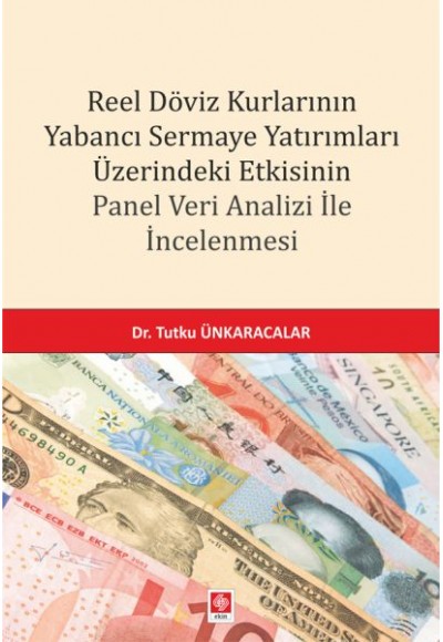 Reel Döviz Kurlarının Yabancı Sermaye Yatırımları Üzerindeki Etkisinin Panel Veri Analizi İncelemesi
