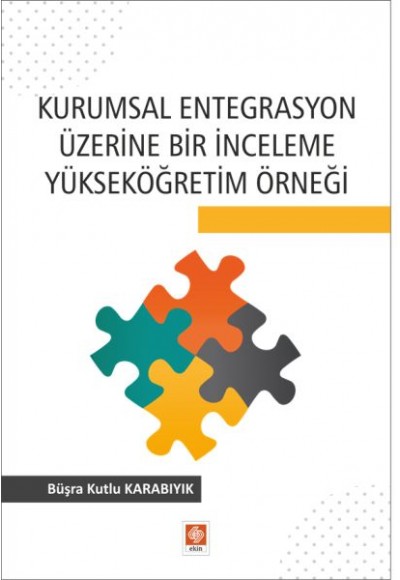 Kurumsal Entegrasyon Üzerine Bir İnceleme Yükseköğretim Örneği