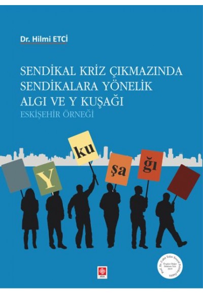 Sendikal Kriz Çıkmazında Sendikalara Yönelik Algı ve Y Kuşağı