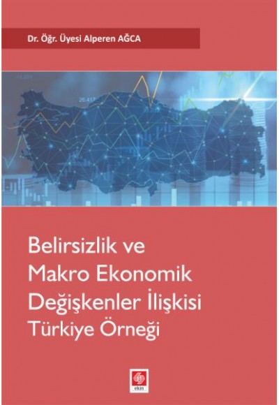 Belirsizlik ve Makro Ekonomik Değişkenler İlişkisi Türkiye Örneği