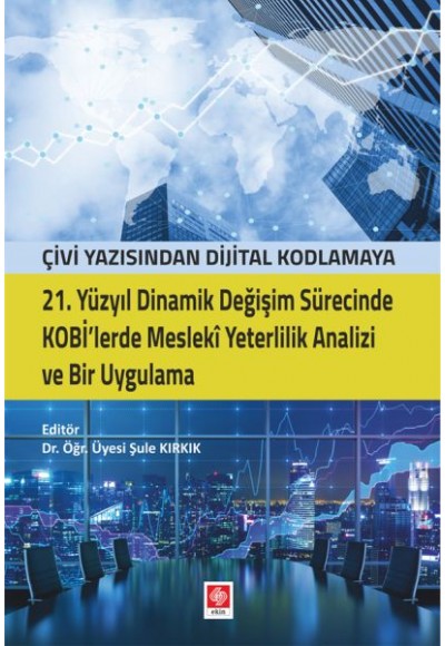 21. Yüzyıl Dinamik Değişim Sürecinde Kobi'lerde Mesleki Yeterlilik Analizi ve Bir Uygulama