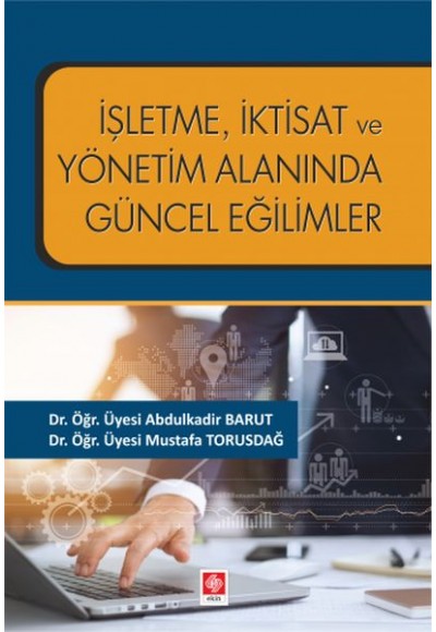 İşletme İktisat ve Yönetim Alanında Güncel Eğilimler