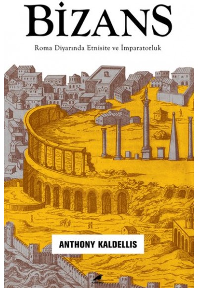 Bizans - Roma Diyarında Etnisite ve İmparatorluk