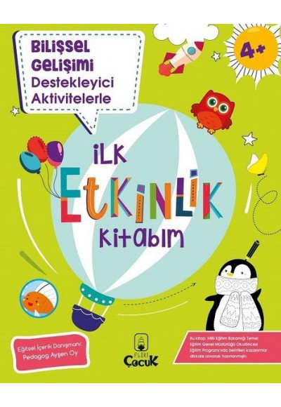 Bilişsel Gelişimi Destekleyici Aktivitelerle - İlk Etkinlik Kitabım - 4+ Yaş