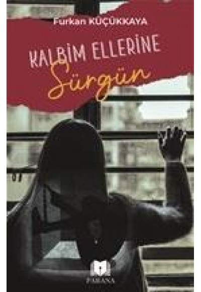 Kalbim Ellerine Sürgün