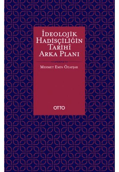 İdeolojik Hadisçiliğin Tarihî Arka Planı