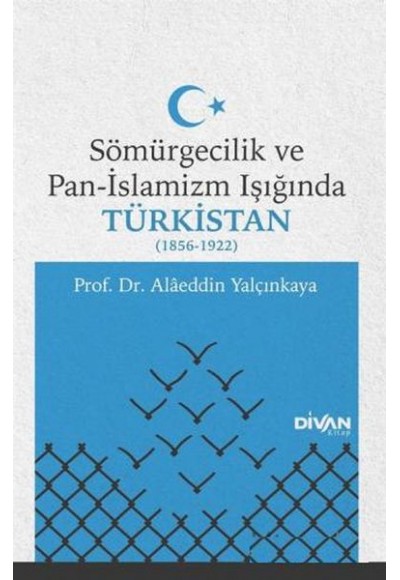 Sömürgecilik ve Pan-İslamizm Işığında Türkistan (1856-1922)