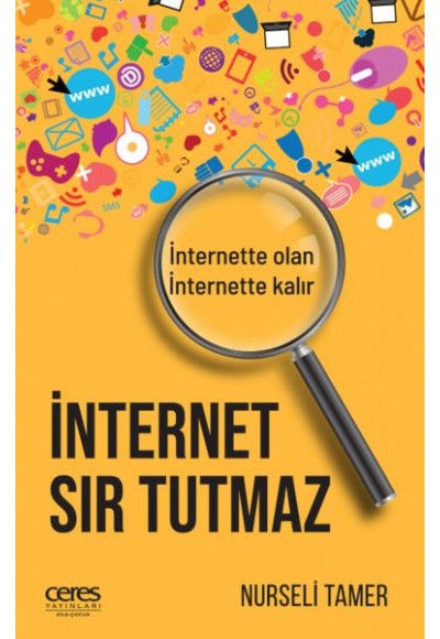 İnternet Sır Tutmaz - İnternette Olan, İnternette Kalır