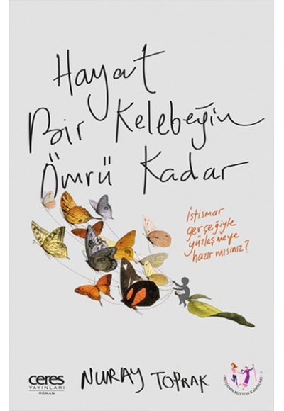 Hayat Bir Kelebeğin Ömrü Kadar