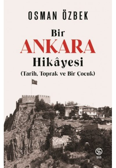Bir Ankaras Hikayesi (Tarih, Toprak ve Bir Çocuk)