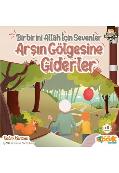 Birbirini Allah İçin Sevenler Arşın Gölgesine Giderler - Kardeşlik Serisi 7