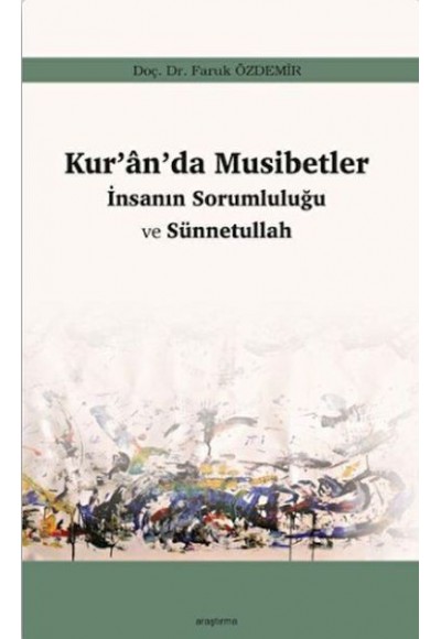 Kur’an’da Musibetler - İnsanın Sorumluluğu ve Sünnetullah