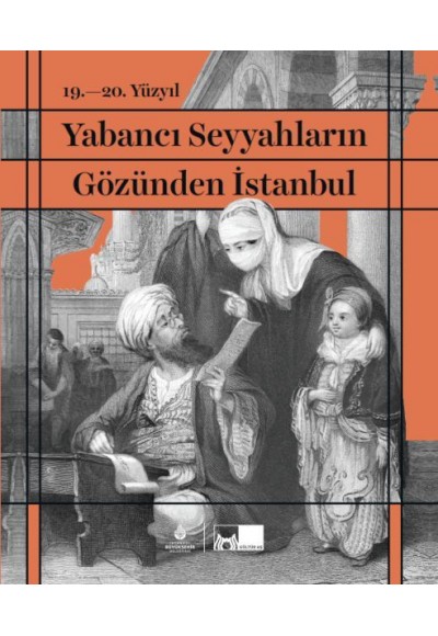 19. - 20. Yüzyıl Yabancı Seyyahların Gözünden İstanbul (Ciltli)