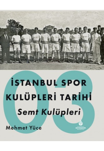 İstanbul Spor Kulüpleri Tarihi Semt Kulüpleri Cilt 3