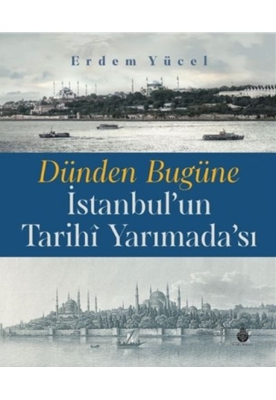 Dünden Bugüne İstanbul'un Tarihi Yarımadası
