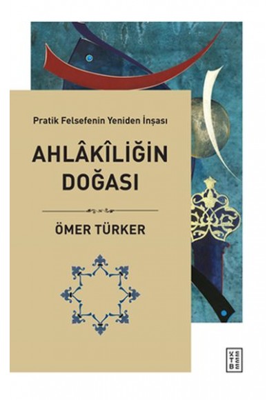 Ahlakiliğin Doğası - Pratik Felsefenin Yeniden İnşası