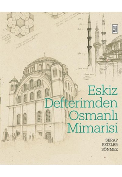 Eskiz Defterimden Osmanlı Mimarisi