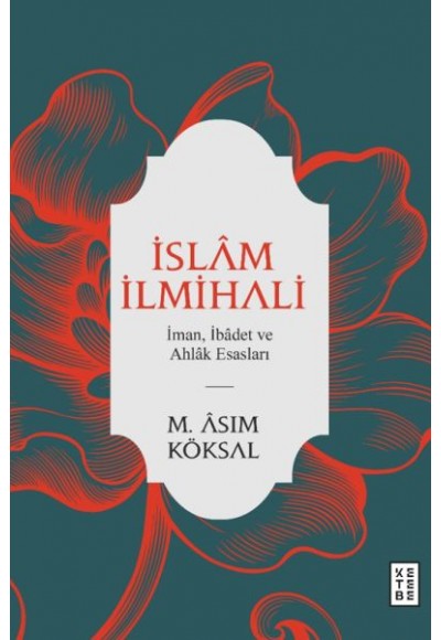 İslam İlmihali - İman, İbadet ve Ahlak Esasları