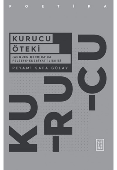 Kurucu Öteki - Jacques Derrida’da Felsefe-Edebiyat İlişkisi