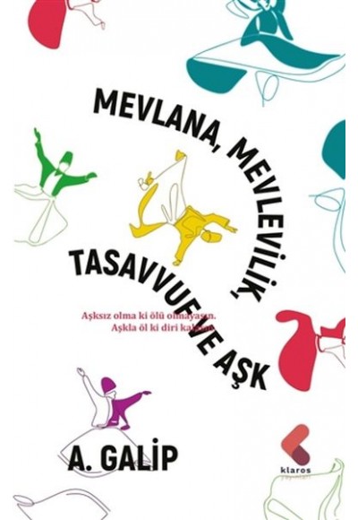 Mevlana Mevlevilik, Tasavvuf ve Aşk