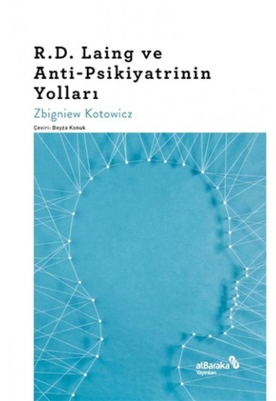 R.D. Laing ve Anti-Psikiyatrinin Yolları