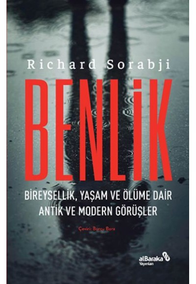 Benlik - Bireysellik, Yaşam ve Ölüme Dair Antik ve Modern Görüşler