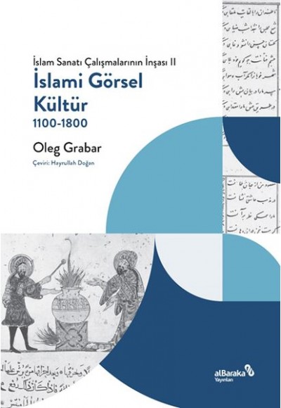 İslami Görsel Kültür, 1100-1800 (İslam Sanatı Çalışmalarının İnşası II)