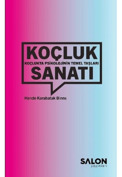Koçluk Sanatı: Koçlukta Psikolojinin Temel Taşları