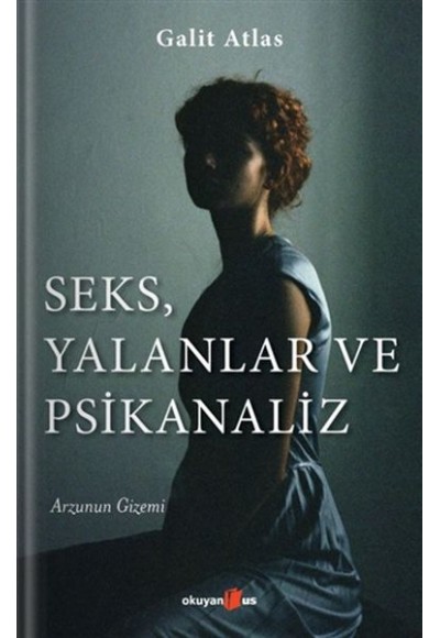 Seks, Yalanlar ve Psikanaliz - Arzunun Gizemi