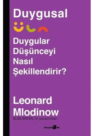 Duygusal - Duygular Düşünceyi Nasıl Şekillendirir?