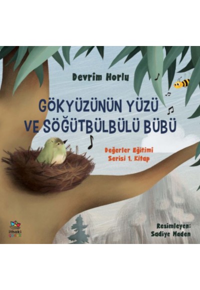 Gökyüzünün Yüzü ve Söğütbülbülü Bübü -  Değerler Eğitimi Serisi 1. Kitap