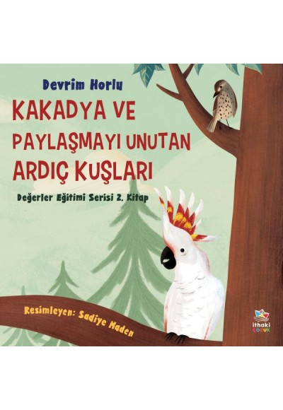 Kakadya ve Paylaşmayı Unutan Ardıç Kuşları