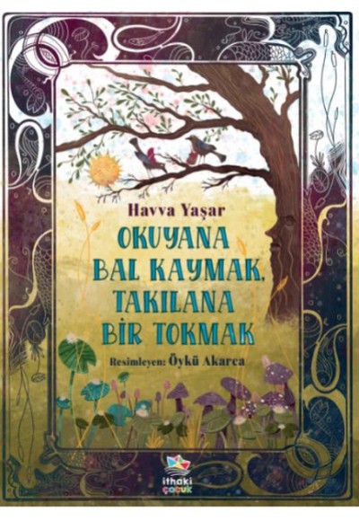 Okuyana Bal Kaymak, Takılana Bir Tokma