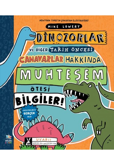 Dinozorlar ve Diğer Tarih Öncesi Canavarlar Hakkında Muhteşem Ötesi Bilgiler!