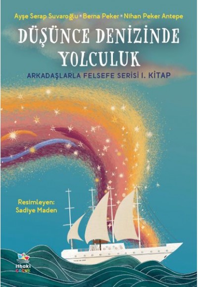 Düşünce Denizinde Yolculuk - Arkadaşlarla Felsefe Serisi 1. Kitap