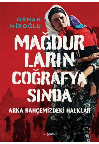 Mağdurların Coğrafyasında: Arka Bahçemizdeki Halklar - Ciltli