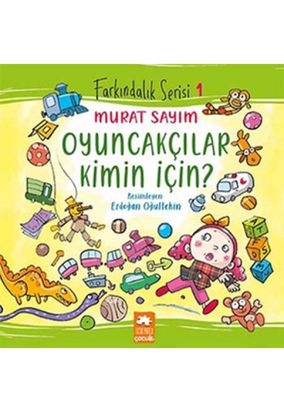 Farkındalık Serisi 1 - Oyuncakçılar Kimin İçin?