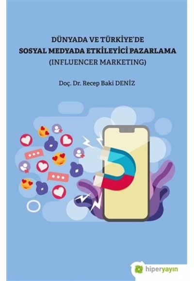 Dünya ve Türkiye’de Sosyal Medyada Etkileyici Pazarlama (Influencer Marketing)