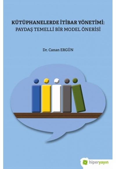 Kütüphanelerde İtibar Yönetimi: Paydaş Temelli Bir Model Önerisi