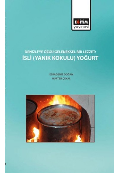 Denizli'ye Özgü Geleneksel Bir Lezzet : İsli (Yanık Kokulu) Yoğurt