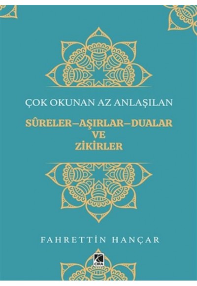 Çok Okunan Az Anlaşılan Sureler-Aşırlar-Dualar ve Zikirler
