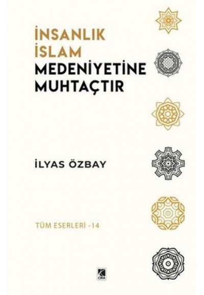 İnsanlık İslam Medeniyetine Muhtaçtır