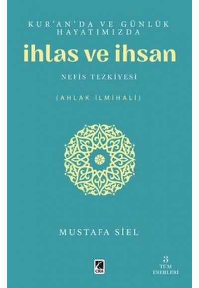 Kur'an'da ve Günlük Hayatımızda İhlas ve İhsan